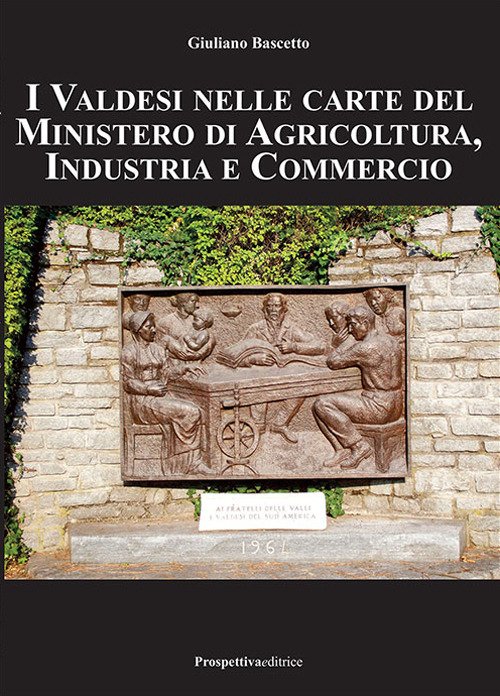I Valdesi nelle Carte del Ministero di Agricoltura, Industria e Commercio I Valdesi nelle Carte del Ministero di Agricoltura, Industria e Commercio