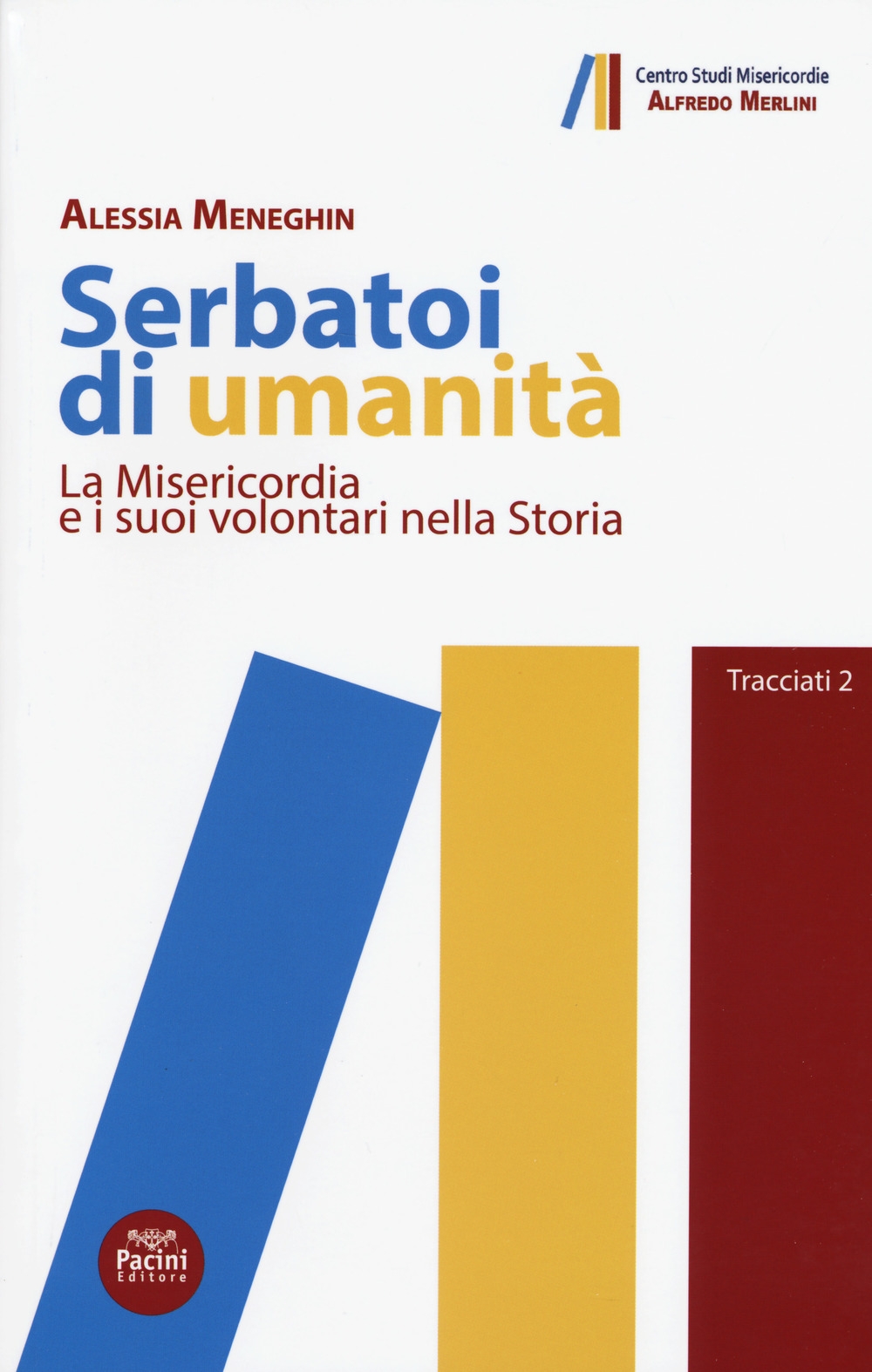 Serbatoi di umanità. La misericordia e i suoi volontari nella storia Serbatoi di umanità. La misericordia e i suoi volontari nella storia