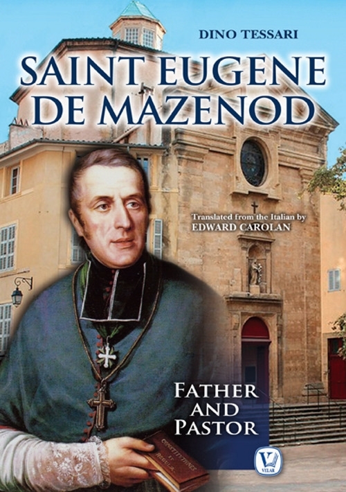 Saint Eugene de Mazenod. Father and pastor Saint Eugene de Mazenod. Father and pastor