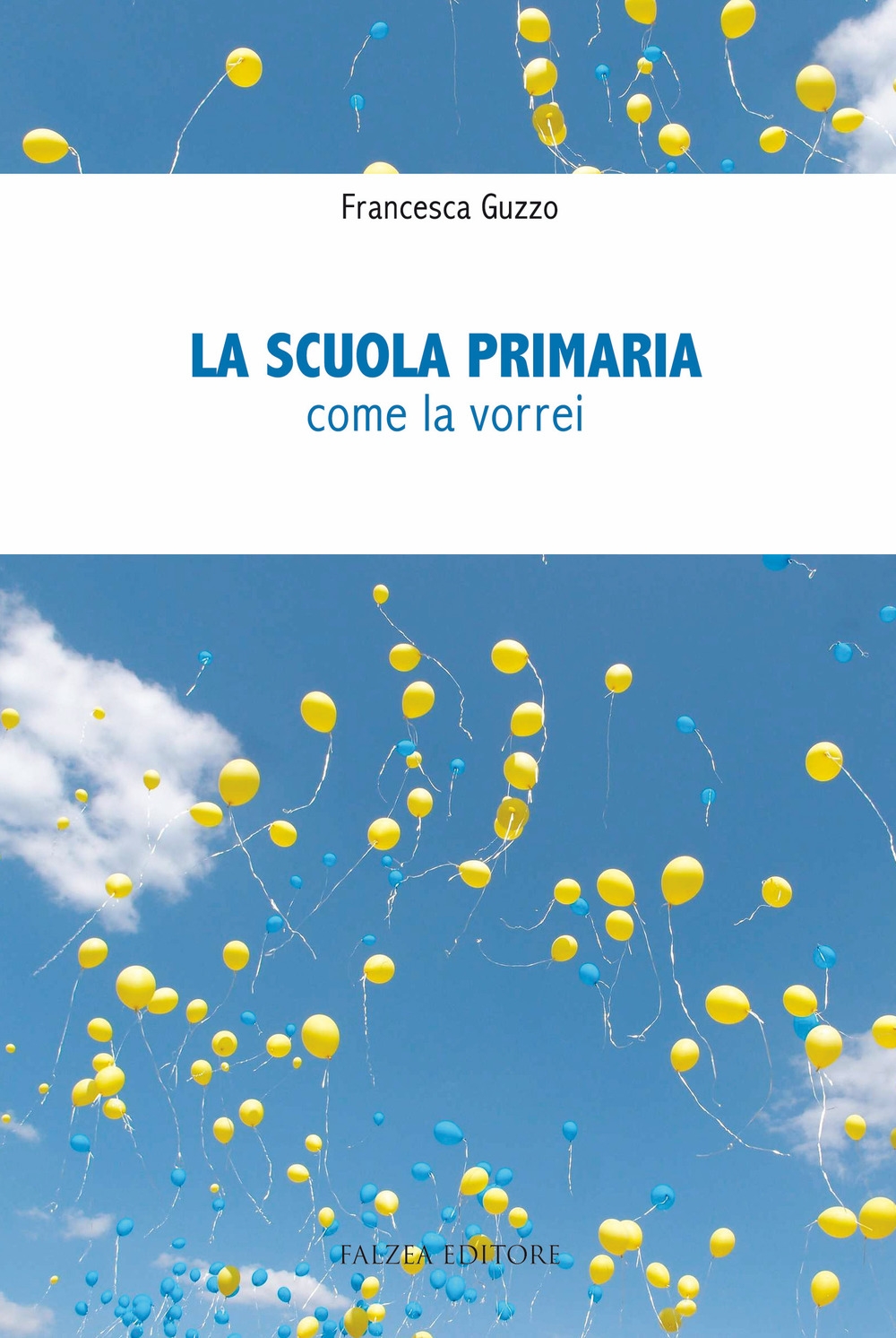La scuola primaria. Come la vorrei La scuola primaria. Come la vorrei