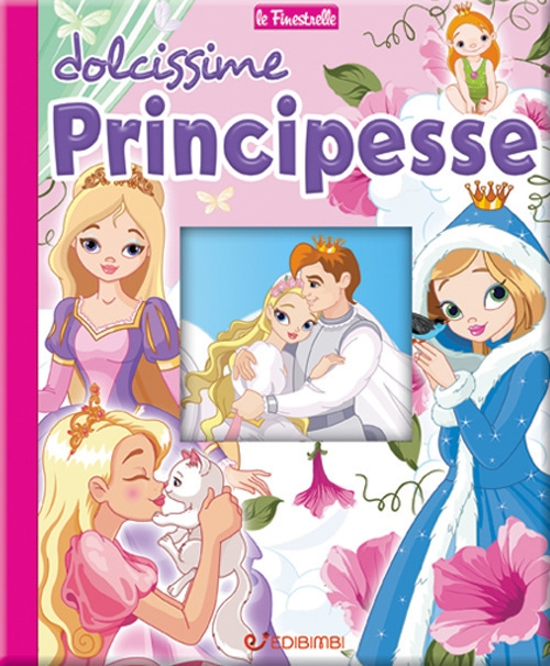 Dolcissime principesse. Ediz. a colori Dolcissime principesse. Ediz. a colori