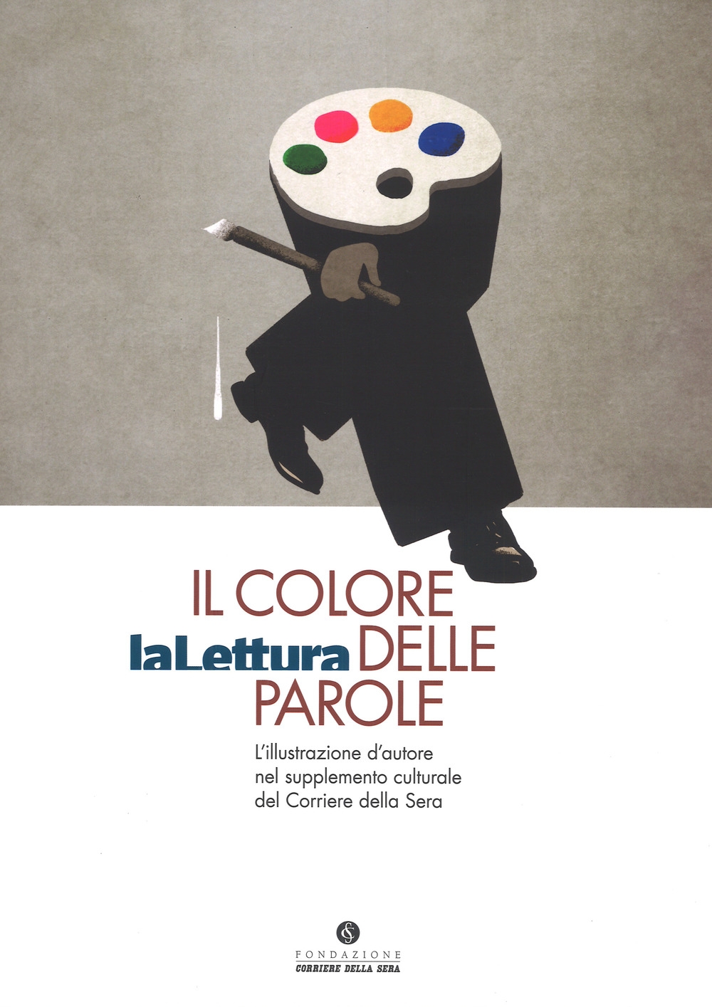 Il colore delle parole. «La lettura». L'illustrazione d'autore nel supplemento culturale del «Corriere della sera». Catalogo della mostra (Milano, 15 novembre-3 dicembre 2017). Ediz. a colori Il colore delle parole. «La lettura». L'illustrazione d'autore nel supplemento culturale del «Corriere della sera». Catalogo della mostra (Milano, 15 novembre-3 dicembre 2017). Ediz. a colori