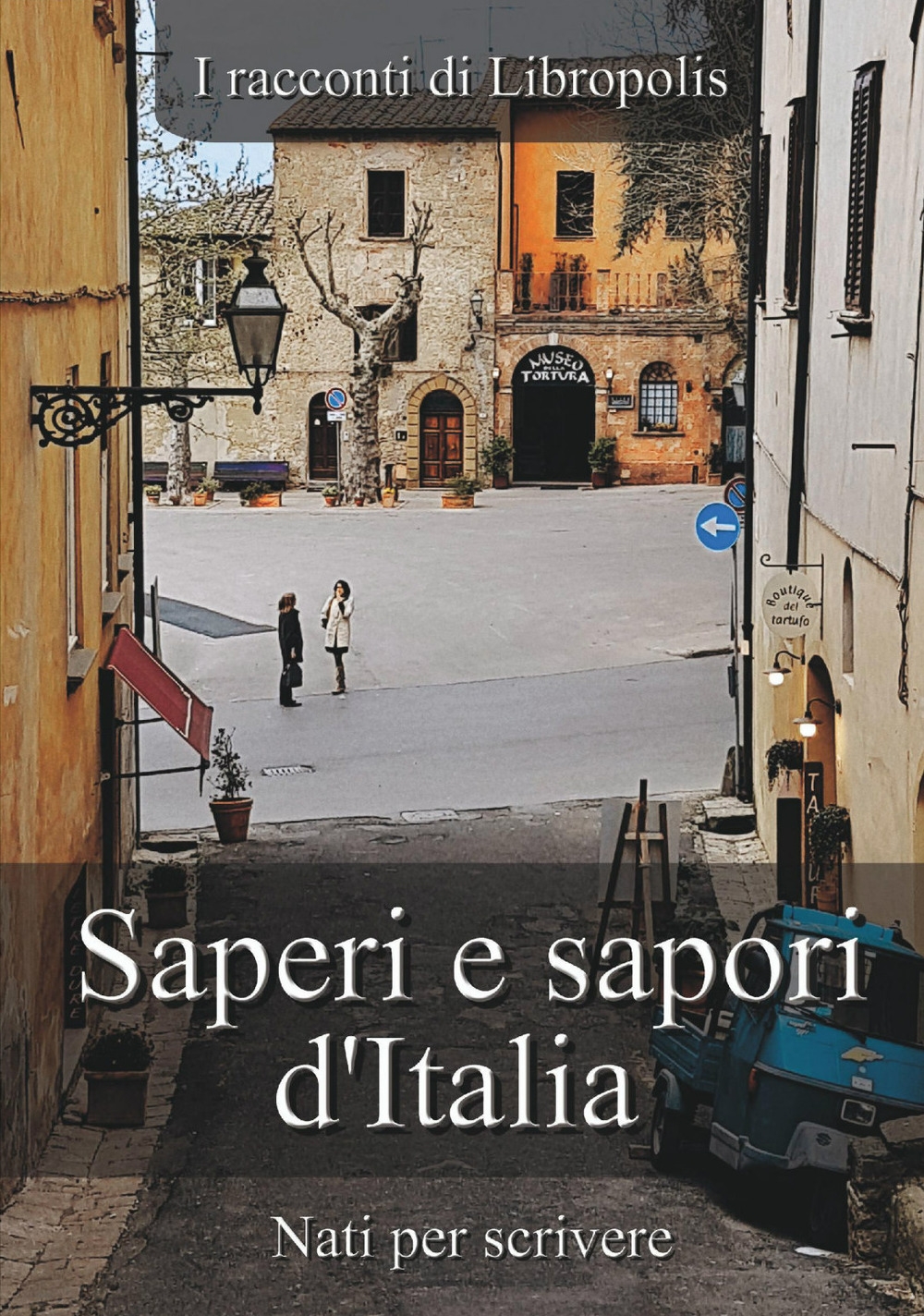 Saperi e sapori d'Italia. I racconti di Libropolis Saperi e sapori d'Italia. I racconti di Libropolis
