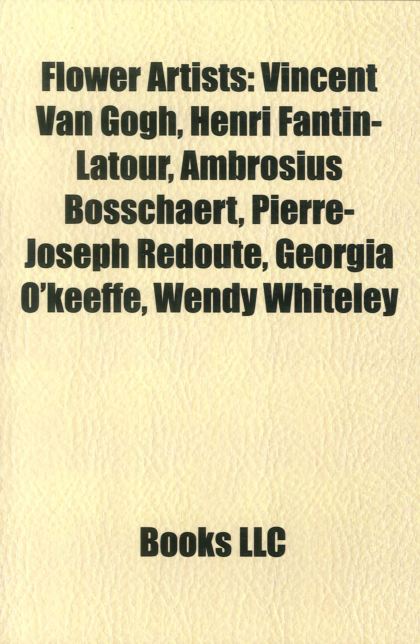 Flower artists. Vincent van Gogh Henri Fantin-Latour Ambrosius Bosschaert Pierre-Joseph Redout Flower artists. Vincent van Gogh Henri Fantin-Latour Ambrosius Bosschaert Pierre-Joseph Redout