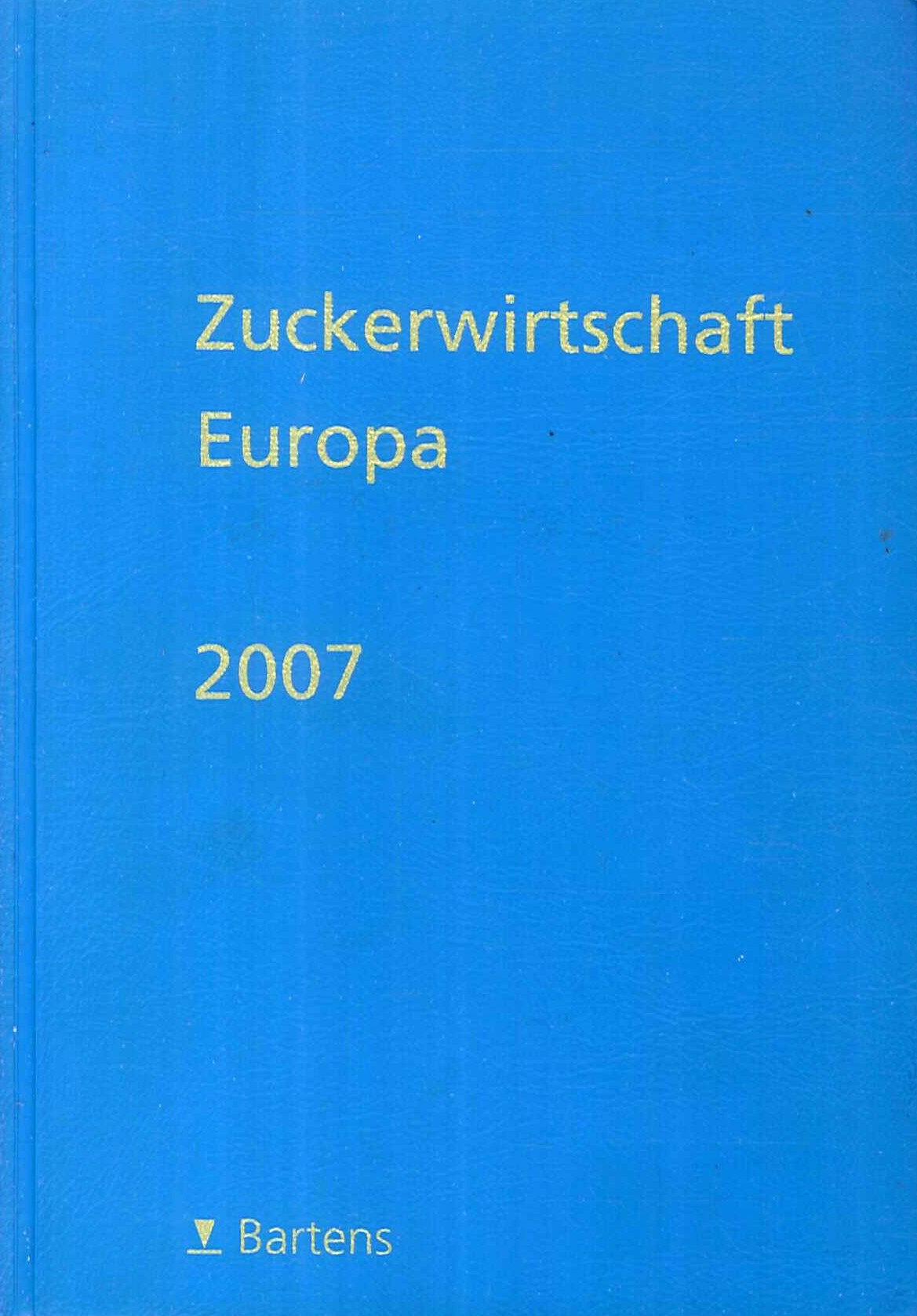 Zuckerwirtschaft Europa 2007 Zuckerwirtschaft Europa 2007