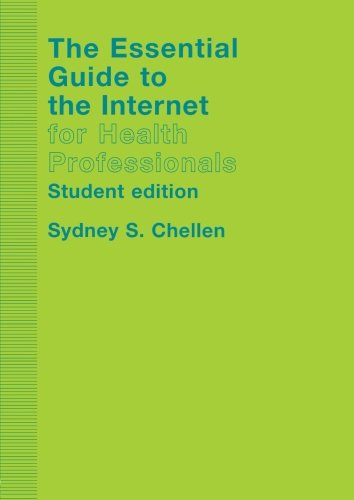 The Essential Guide To the Internet For Health Professionals The Essential Guide To the Internet For Health Professionals