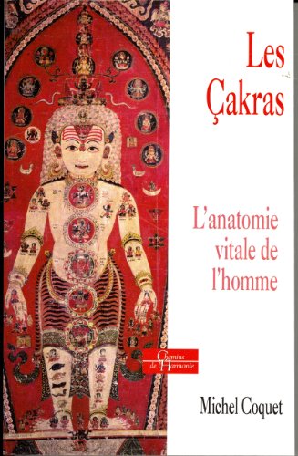 Les Cakras : l'Anatomie Vitale De l'Homme Les Cakras : l'Anatomie Vitale De l'Homme