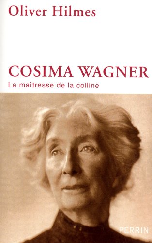 Cosima Wagner : la Maîtresse De la Colline Cosima Wagner : la Maîtresse De la Colline