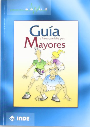 Guia De Habitos Saludables Para Mayores / Healthy Habits Guide For Seniors Guia De Habitos Saludables Para Mayores / Healthy Habits Guide For Seniors