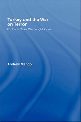 Turkey and the War On Terror: 'For Forty Years We Fought Alone' Turkey and the War On Terror: 'For Forty Years We Fought Alone'