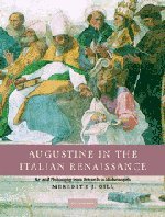 Augustine in the Italian Renaissance: Art and Philosophy From Petrarch To Michelangelo Augustine in the Italian Renaissance: Art and Philosophy From Petrarch To Michelangelo