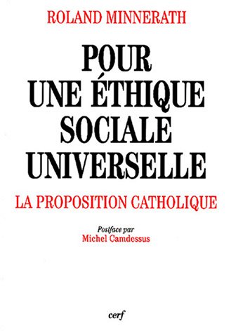 Pour une Éthique Sociale Universelle : la Proposition Catholique Pour une Éthique Sociale Universelle : la Proposition Catholique