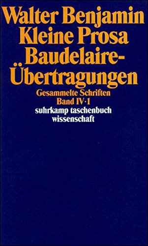 Gesammelte Schriften Iv. Kleine Prosa, Baudelaire-übertragungen Gesammelte Schriften Iv. Kleine Prosa, Baudelaire-übertragungen