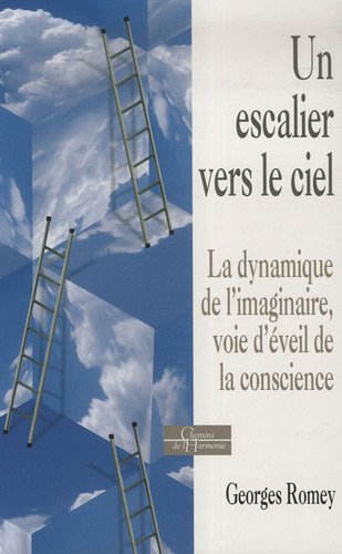 Un Escalier Vers le Ciel : la Dynamique De l'Imaginaire, Voie d'Éveil De la Conscience Un Escalier Vers le Ciel : la Dynamique De l'Imaginaire, Voie d'Éveil De la Conscience