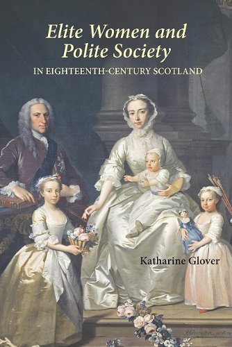 Elite Women and Polite Society in Eighteenth-Century Scotland (1) Elite Women and Polite Society in Eighteenth-Century Scotland (1)