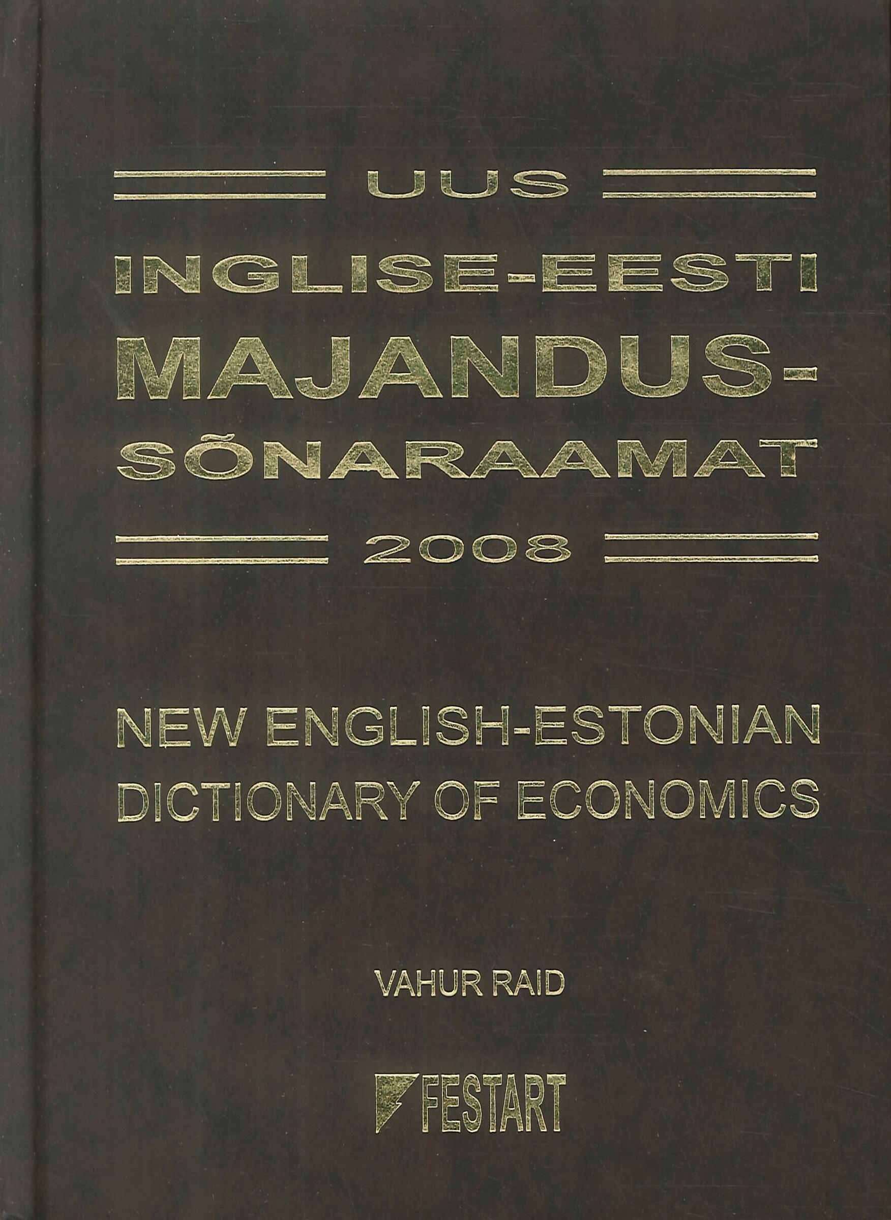 Uus inglise-eesti majandussõnaraamat 2008 - New English-Estonian Dictionary of Economics 2008 Uus inglise-eesti majandussõnaraamat 2008 - New English-Estonian Dictionary of Economics 2008