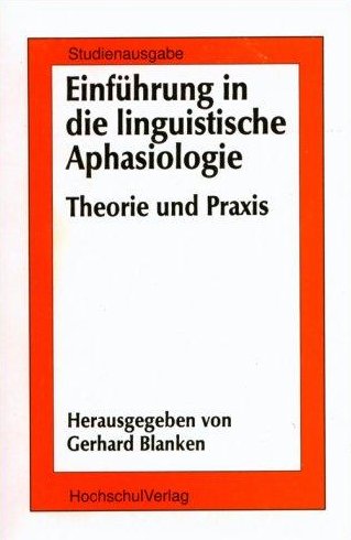 Einführung in die linguistische Aphasiologie. Theorie und Praxis Einführung in die linguistische Aphasiologie. Theorie und Praxis