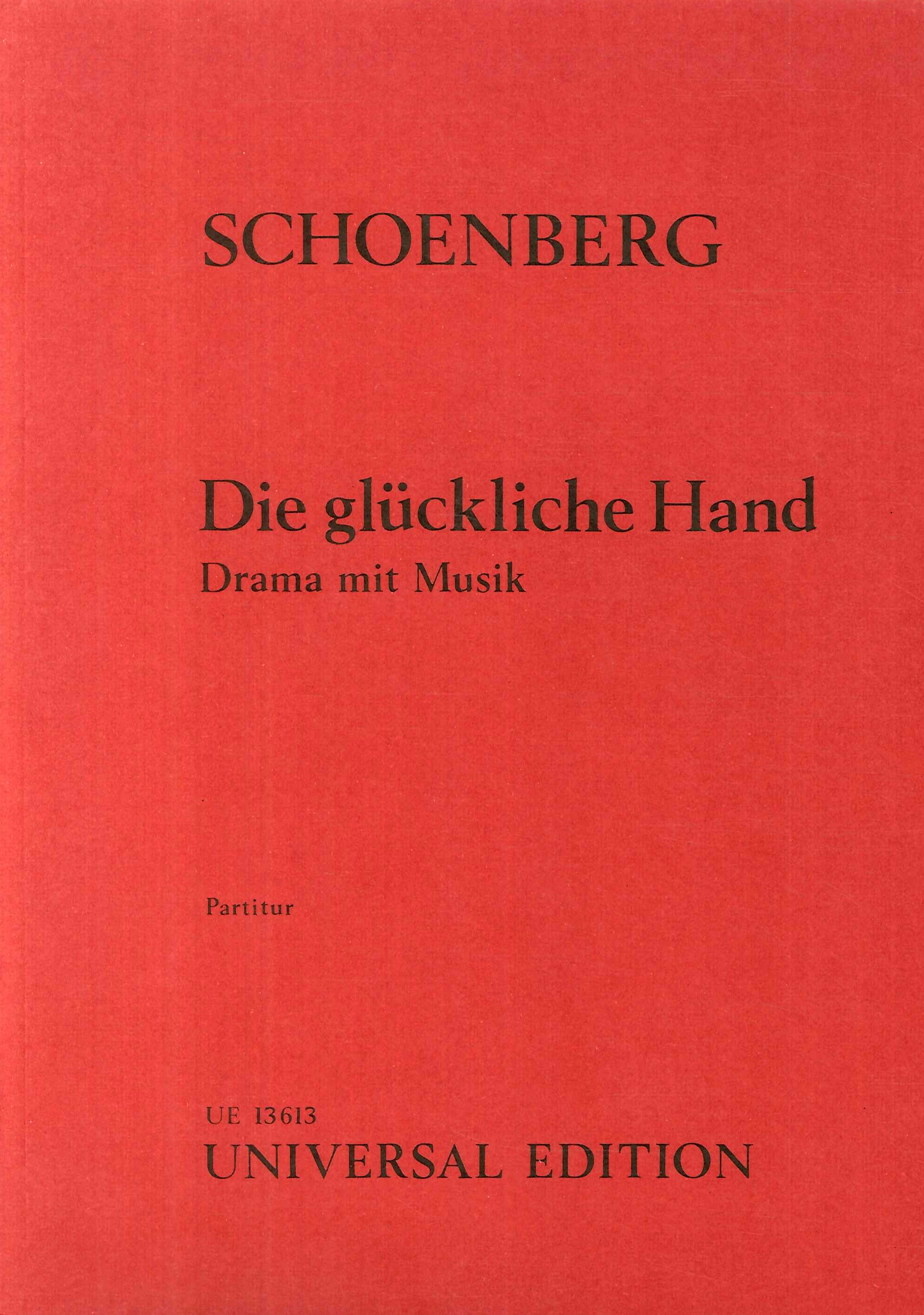 Schoemberg. Die glueckliche Hand. Drama mit Musik. Partitur Schoemberg. Die glueckliche Hand. Drama mit Musik. Partitur