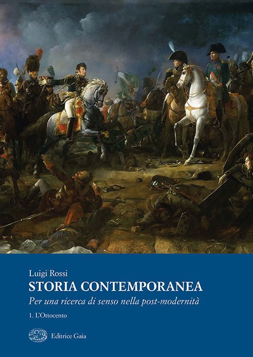 Storia Contemporanea, Per una ricerca di senso nella post-modernità 1. L'Ottocento Storia Contemporanea, Per una ricerca di senso nella post-modernità 1. L'Ottocento