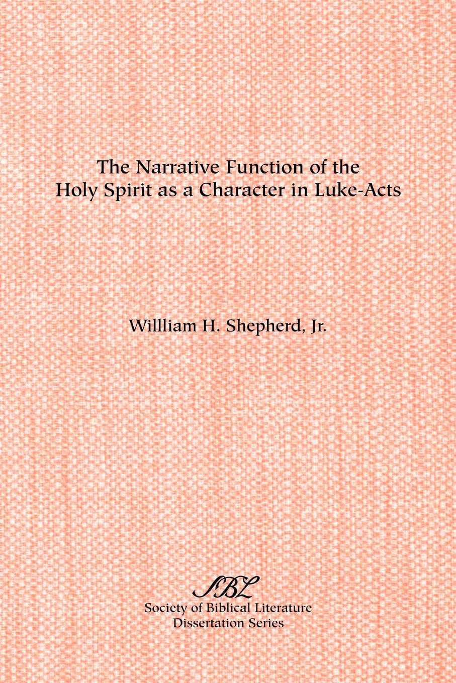 The Narrative Function of the Holy Spirit As a Character in Luke-Acts The Narrative Function of the Holy Spirit As a Character in Luke-Acts