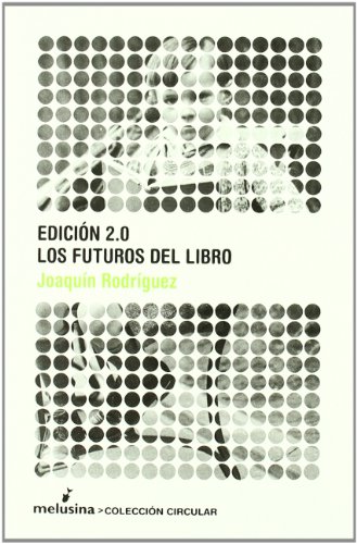 Edición 2.0. Los Futuros del Libro Edición 2.0. Los Futuros del Libro
