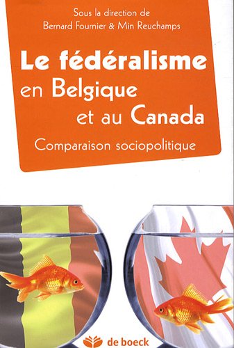 Le Federalisme En Belgique Et Au Canada. Comparaison Sociopolitique Le Federalisme En Belgique Et Au Canada. Comparaison Sociopolitique