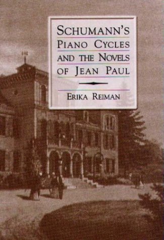Schumann'S Piano Cycles and the Novels of Jean Paul (19) Schumann'S Piano Cycles and the Novels of Jean Paul (19)