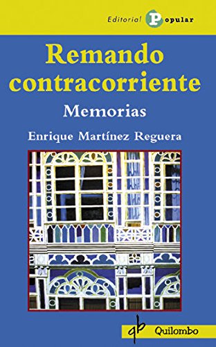 Remando Contracorriente / Against the Tide: Memorias / Memoirs Remando Contracorriente / Against the Tide: Memorias / Memoirs