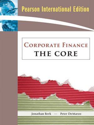Corporate Finance: the Core Plus Myfinancelab Student Access Kit: International Edition Corporate Finance: the Core Plus Myfinancelab Student Access Kit: International Edition