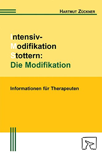 Intensiv-Modifikation Stottern: Die Modifikation: Informationen Für Therapeuten Intensiv-Modifikation Stottern: Die Modifikation: Informationen Für Therapeuten