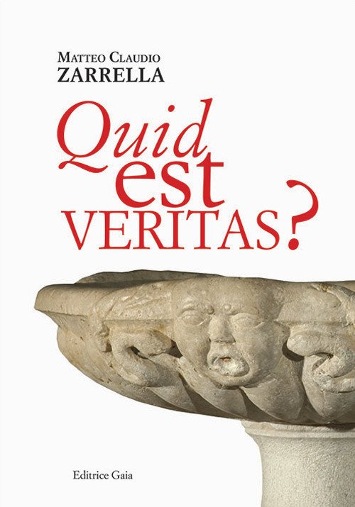 Quid est veritas? Quid est veritas?