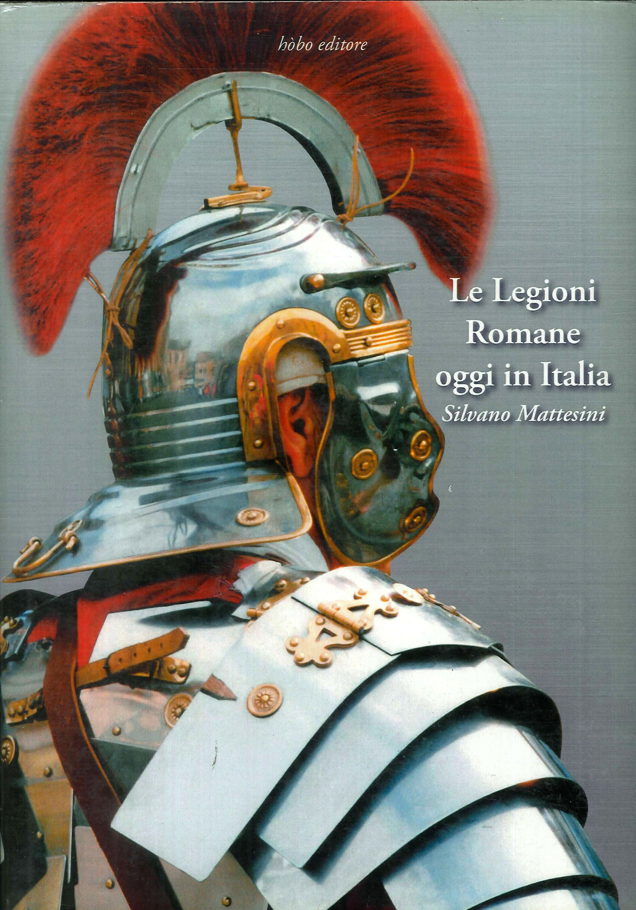 Le legioni romane oggi in Italia Le legioni romane oggi in Italia