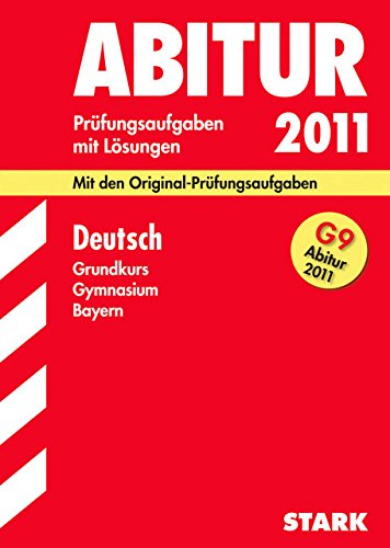 Abitur-Prüfungsaufgaben Gymnasium Bayern. Mit Lösungen: Abiturprüfung Bayern - Deutsch Gk Abitur-Prüfungsaufgaben Gymnasium Bayern. Mit Lösungen: Abiturprüfung Bayern - Deutsch Gk
