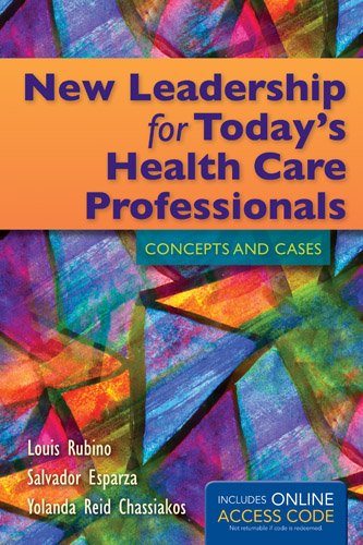 New Leadership For Today'S Health Care Professionals: Concepts and Cases New Leadership For Today'S Health Care Professionals: Concepts and Cases