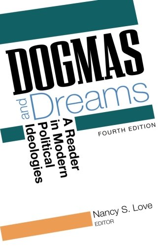 Dogmas and Dreams: a Reader of Modern Political Ideologies Dogmas and Dreams: a Reader of Modern Political Ideologies