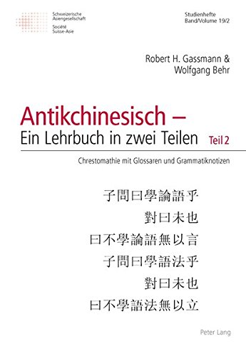 Antikchinesisch - Ein Lehrbuch in Zwei Teilen Antikchinesisch - Ein Lehrbuch in Zwei Teilen