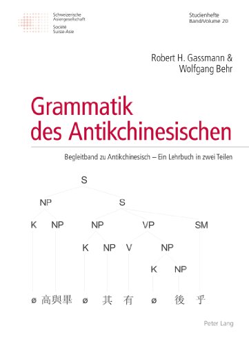 Grammatik des Antikchinesischen: Begleitband Zu Antikchinesisch - Ein Lehrbuch in Zwei Teilen Grammatik des Antikchinesischen: Begleitband Zu Antikchinesisch - Ein Lehrbuch in Zwei Teilen