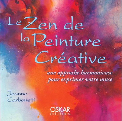 Le Zen De la Peinture Créative : une Approche Harmonieuse Pour Exprimer Votre Muse Le Zen De la Peinture Créative : une Approche Harmonieuse Pour Exprimer Votre Muse