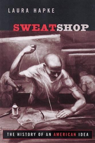 Sweatshop: the History of An American Idea Sweatshop: the History of An American Idea