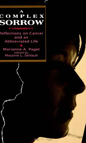 A Complex Sorrow: Reflections On Cancer and An Abbreviated Life A Complex Sorrow: Reflections On Cancer and An Abbreviated Life