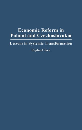 Economic Reform in Poland and Czechoslovakia: Lessons in Systematic Transformation Economic Reform in Poland and Czechoslovakia: Lessons in Systematic Transformation