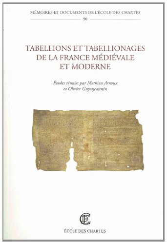 Tabellions Et Tabellionages De la France Médiévale Et Moderne Tabellions Et Tabellionages De la France Médiévale Et Moderne