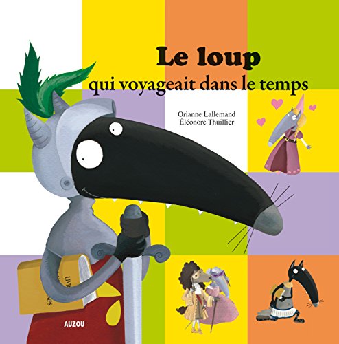 Le Loup Qui Voyageait Dans le Temps (Petit Format) Le Loup Qui Voyageait Dans le Temps (Petit Format)