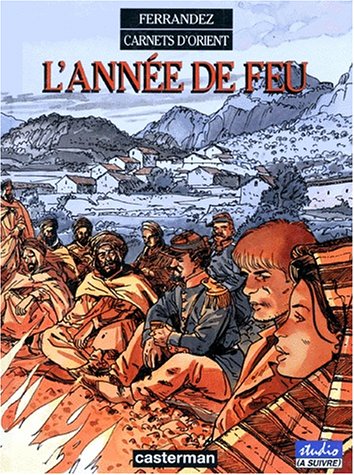 Carnets d'Orient, Tome 2 : l'Année De Feu Carnets d'Orient, Tome 2 : l'Année De Feu