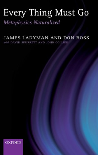Every Thing Must Go: Metaphysics Naturalized Every Thing Must Go: Metaphysics Naturalized