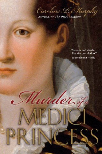 Murder of a Medici Princess Murder of a Medici Princess