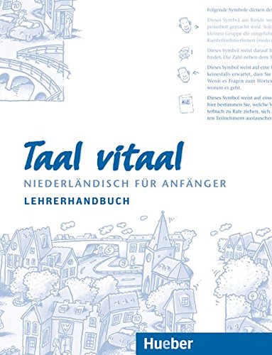 Taal Vitaal. Lehrerhandbuch: Niederländisch Für Anfänger Taal Vitaal. Lehrerhandbuch: Niederländisch Für Anfänger
