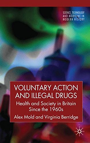Voluntary Action and Illegal Drugs: Health and Society in Britain Since the 1960s Voluntary Action and Illegal Drugs: Health and Society in Britain Since the 1960s