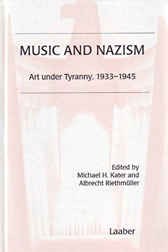 Music and Nazism: Art Under Tyranny, 1933-1945 Music and Nazism: Art Under Tyranny, 1933-1945