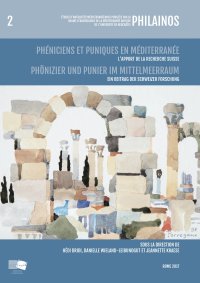 Phéniciens et puniques en Méditerranée: l'apport de la recherche suisse-Phönizier und Punier im Mittelmeerraum: ein Beitrag der Schweizer Forschung